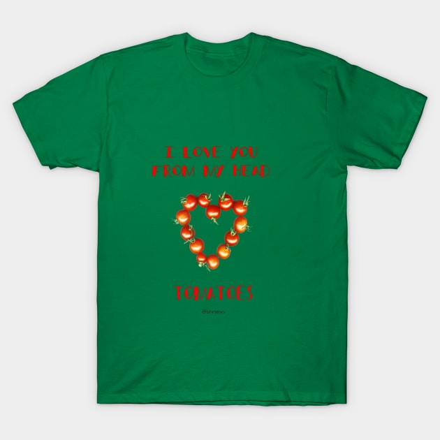 From My Head Tomatoes T-Shirt by theenvyofyourfriends